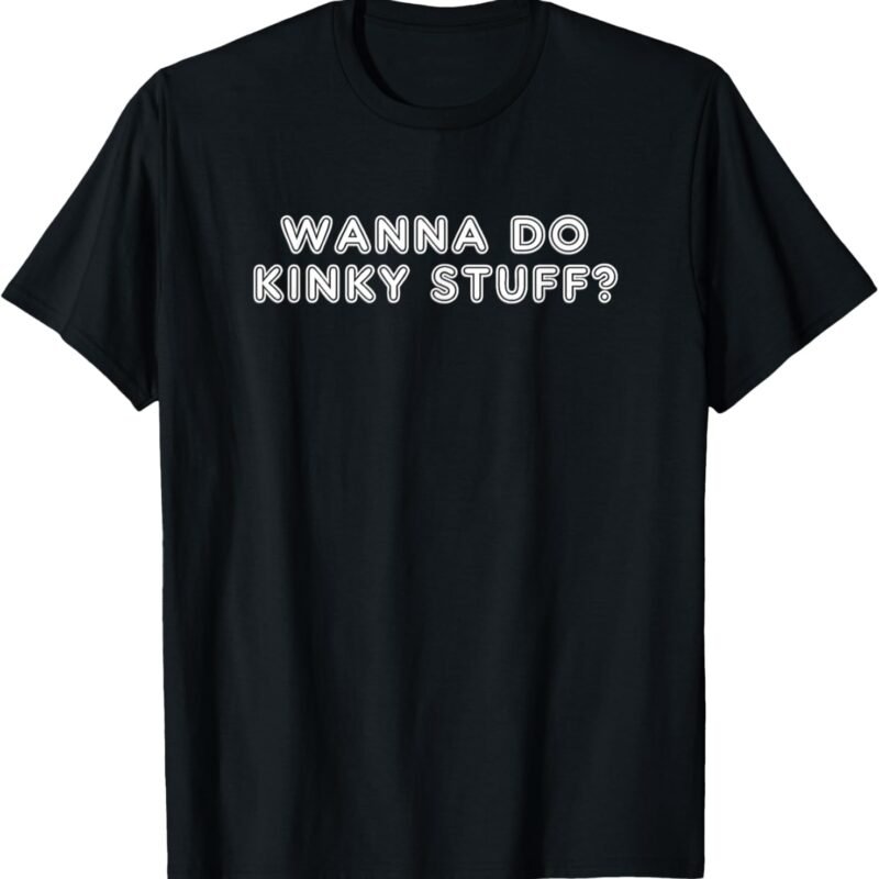 Funny Kinky Gift For Men Women BDSM Adult Erotic Sexy Kink T-Shirt