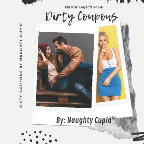 Valentine's Day Gifts For Him - Dirty Coupons - By Naughty Cupid: The Ultimate Gift For Your Boyfriend, Husband, Or The Man In Your Life