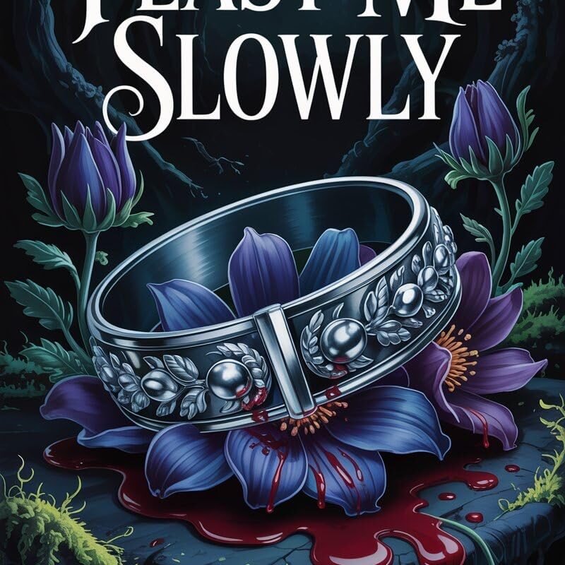 Feast Me Slowly : A Dark Fae Blood Slave Romance
