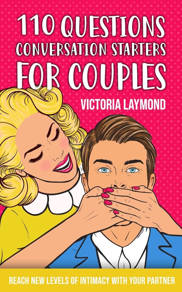 110 Questions Conversation Starters for Couples (Love and Relationships Book 2)