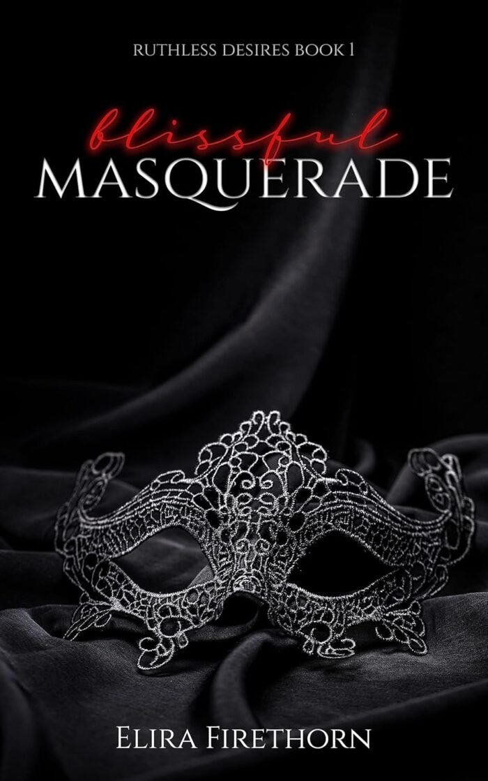 Blissful Masquerade: A Dark Why Choose Romance (Ruthless Desires Book 1)