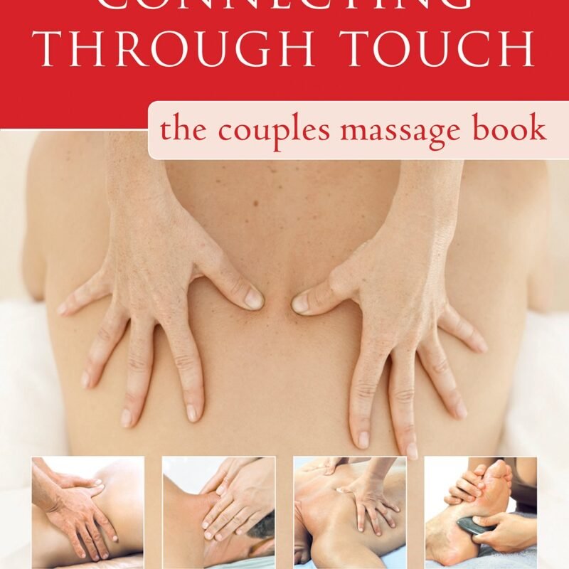 Connecting Through Touch: The Couples' Massage Book