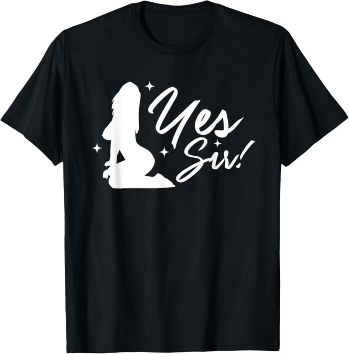 Yes Sir BDSM DDLG Naughty Submissive Kinky Sex Fetish Unisex T-Shirt